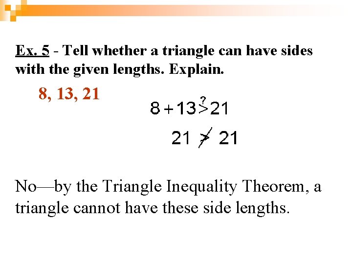 Ex. 5 - Tell whether a triangle can have sides with the given lengths.