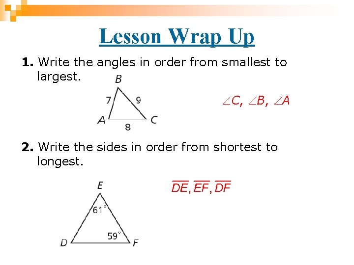 Lesson Wrap Up 1. Write the angles in order from smallest to largest. C,