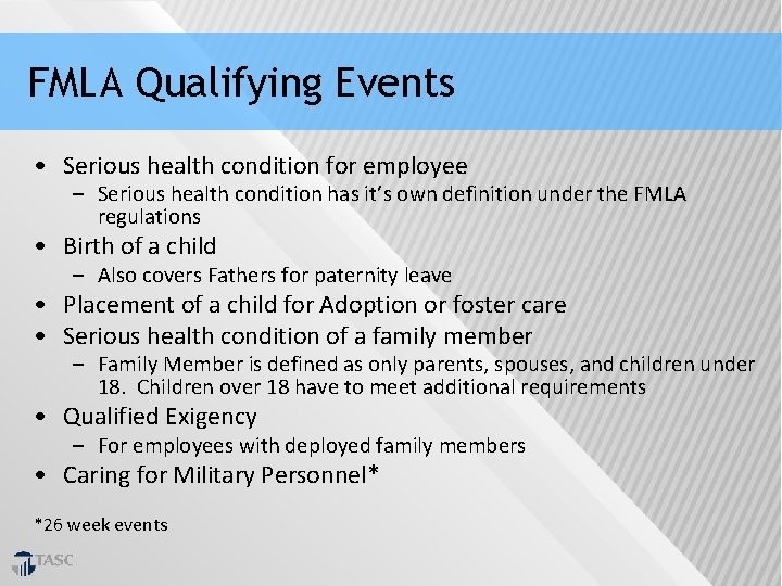 FMLA Qualifying Events • Serious health condition for employee – Serious health condition has