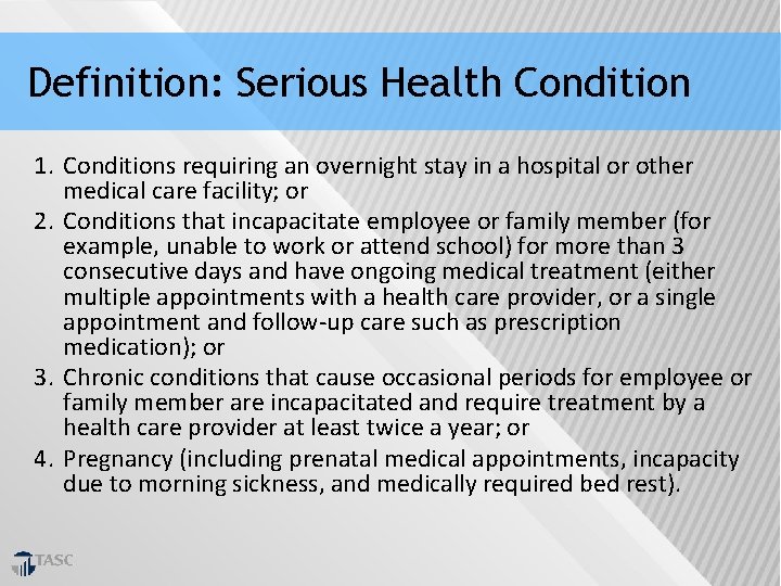 Definition: Serious Health Condition 1. Conditions requiring an overnight stay in a hospital or