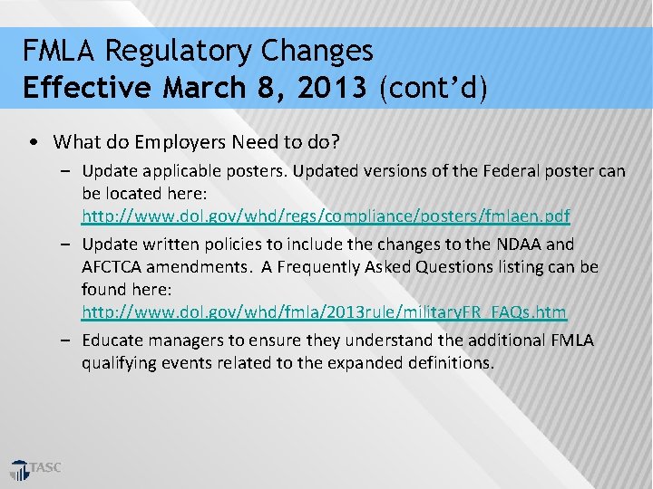 FMLA Regulatory Changes Effective March 8, 2013 (cont’d) • What do Employers Need to