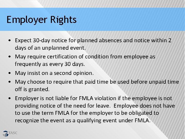 Employer Rights • Expect 30 -day notice for planned absences and notice within 2