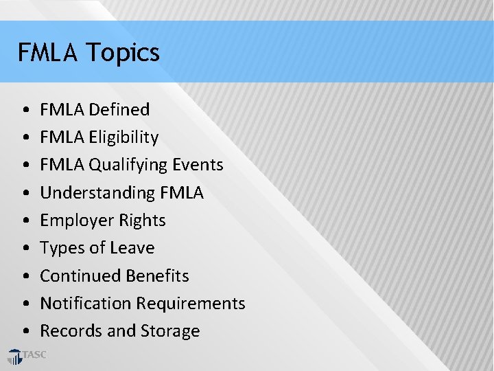 FMLA Topics • • • FMLA Defined FMLA Eligibility FMLA Qualifying Events Understanding FMLA