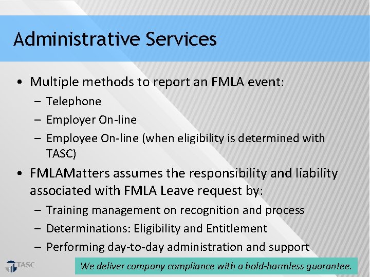Administrative Services • Multiple methods to report an FMLA event: – Telephone – Employer