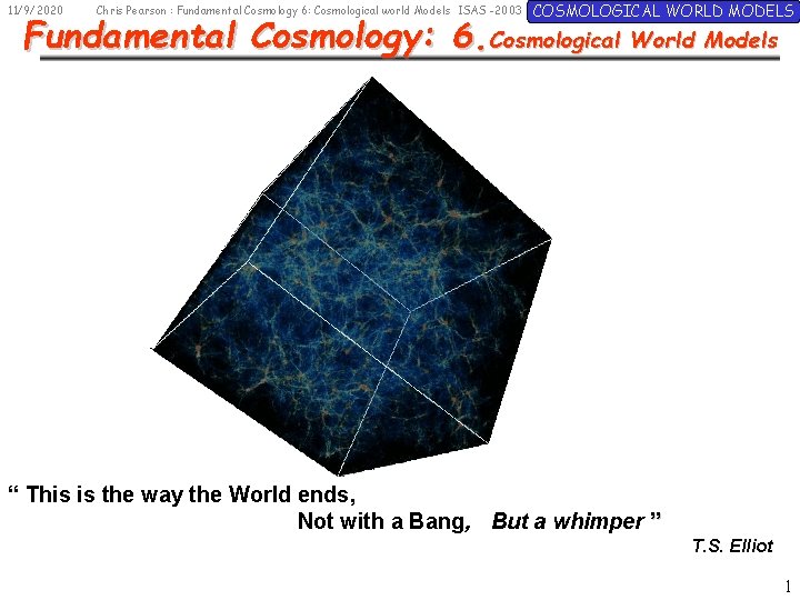 11/9/2020 Chris Pearson : Fundamental Cosmology 6: Cosmological world Models ISAS -2003 COSMOLOGICAL WORLD