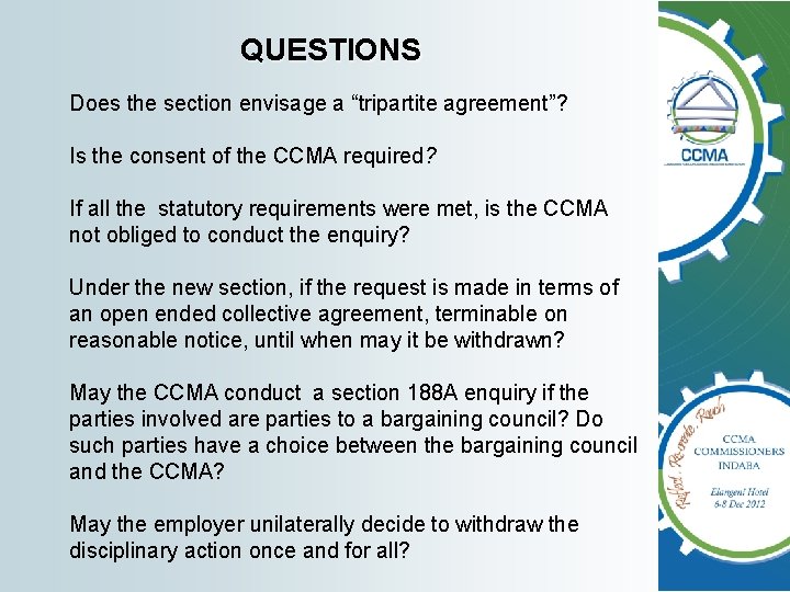 QUESTIONS Does the section envisage a “tripartite agreement”? Is the consent of the CCMA QUESTIONS Does the section envisage a “tripartite agreement”? Is the consent of the CCMA