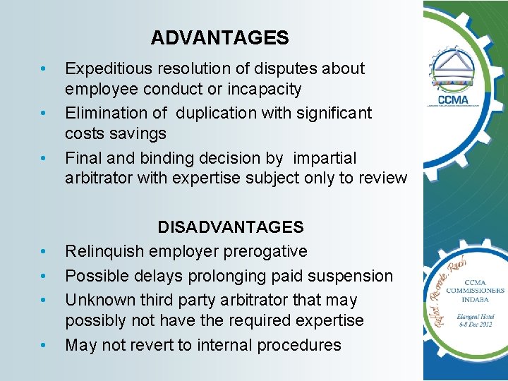 ADVANTAGES • • Expeditious resolution of disputes about employee conduct or incapacity Elimination of ADVANTAGES • • Expeditious resolution of disputes about employee conduct or incapacity Elimination of