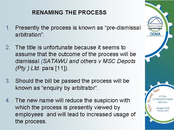RENAMING THE PROCESS 1. Presently the process is known as “pre-dismissal arbitration”. 2. The RENAMING THE PROCESS 1. Presently the process is known as “pre-dismissal arbitration”. 2. The