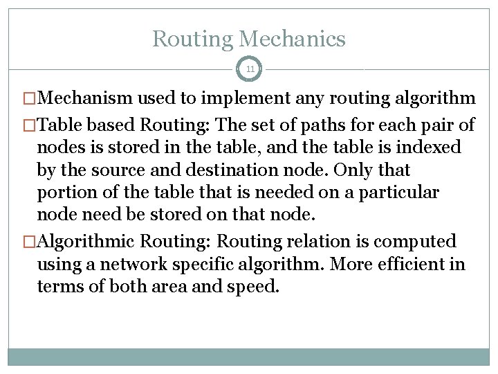 Routing Mechanics 11 �Mechanism used to implement any routing algorithm �Table based Routing: The