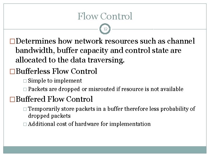Flow Control 12 �Determines how network resources such as channel bandwidth, buffer capacity and