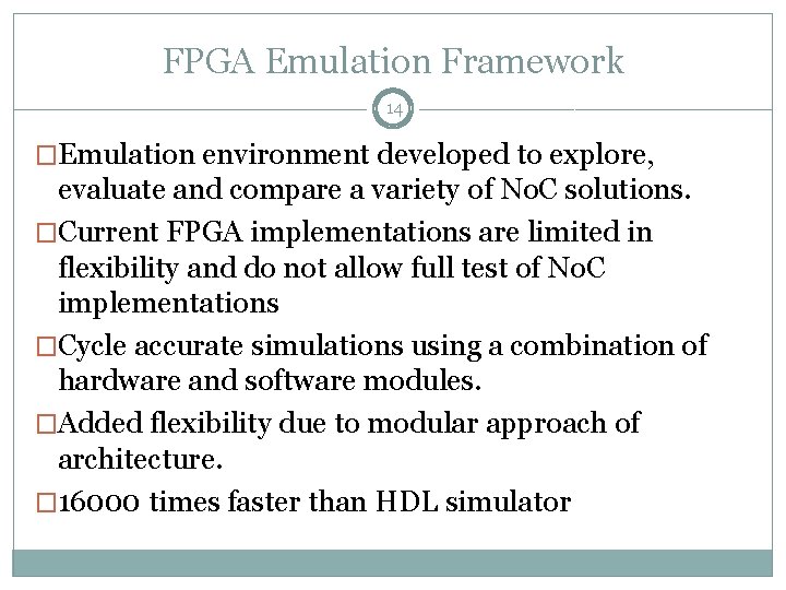 FPGA Emulation Framework 14 �Emulation environment developed to explore, evaluate and compare a variety