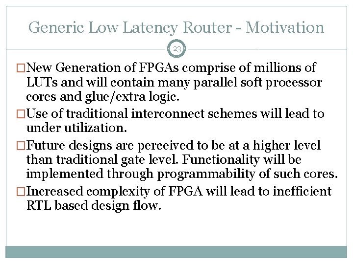 Generic Low Latency Router - Motivation 23 �New Generation of FPGAs comprise of millions