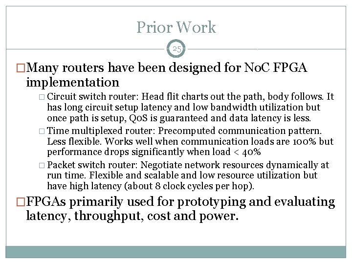 Prior Work 25 �Many routers have been designed for No. C FPGA implementation �