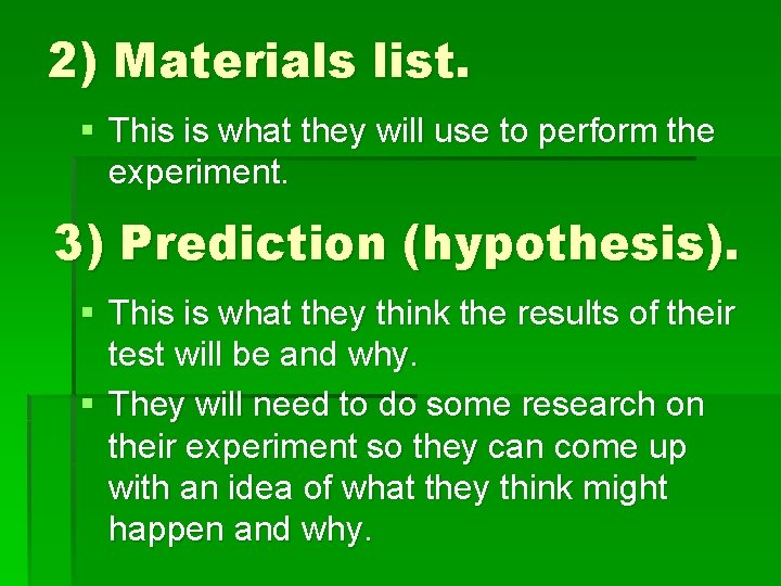 2) Materials list. § This is what they will use to perform the experiment.