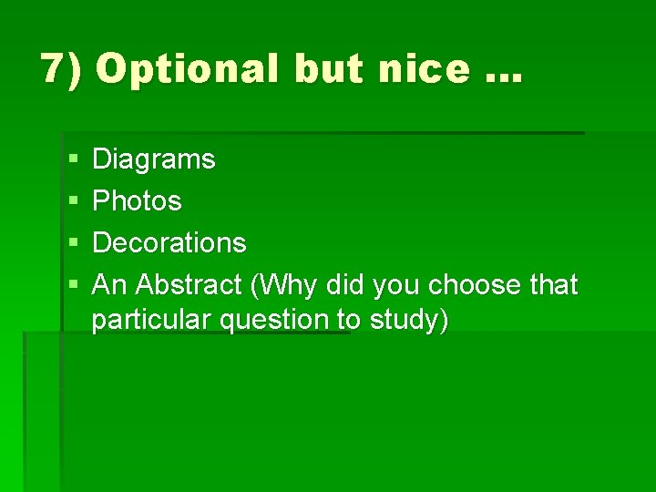 7) Optional but nice … § § Diagrams Photos Decorations An Abstract (Why did