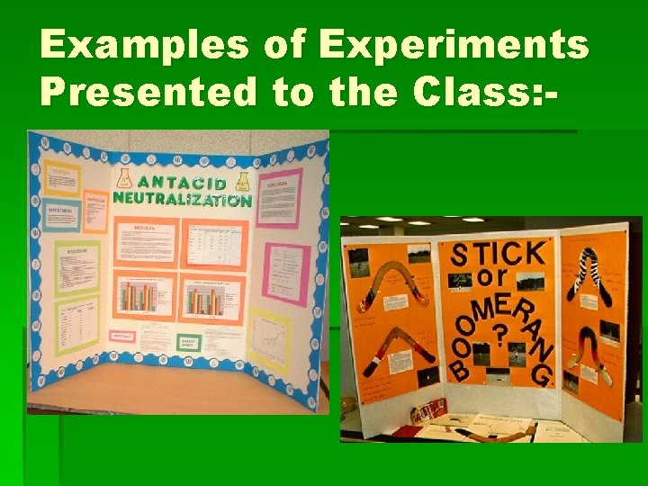 Examples of Experiments Presented to the Class: - 