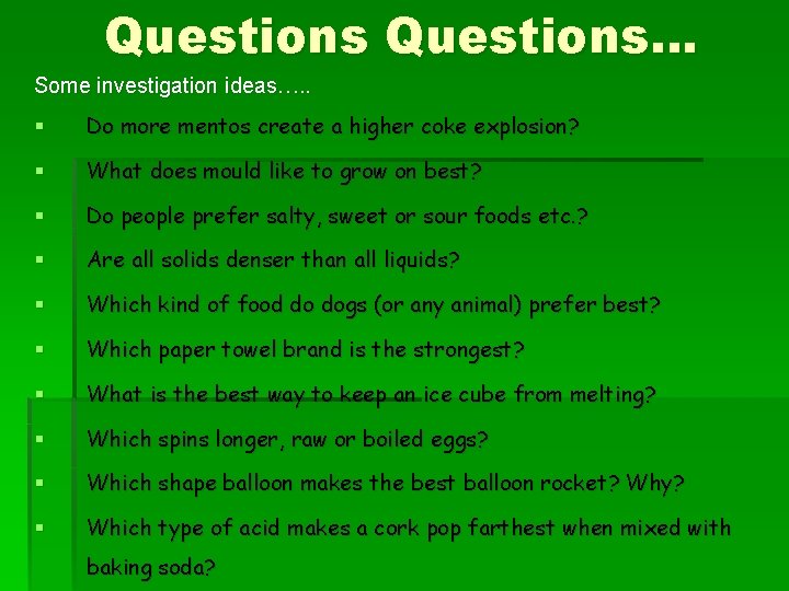 Questions… Some investigation ideas…. . § Do more mentos create a higher coke explosion?