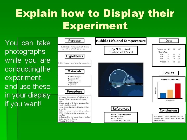 Explain how to Display their Experiment You can take photographs while you are conducting