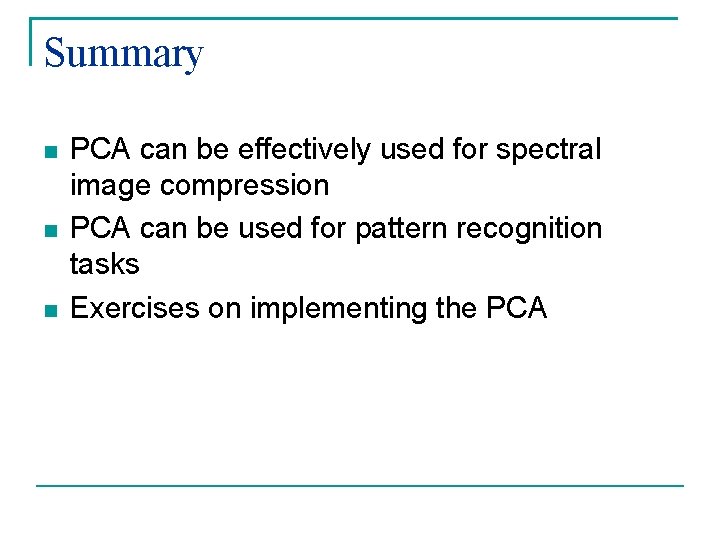 Summary PCA can be effectively used for spectral image compression PCA can be used