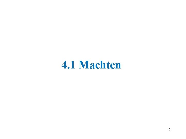 4. 1 Machten 2 4. 1 Machten 2