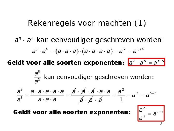 Rekenregels voor machten (1) a 3 a 4 kan eenvoudiger geschreven worden: Geldt voor Rekenregels voor machten (1) a 3 a 4 kan eenvoudiger geschreven worden: Geldt voor