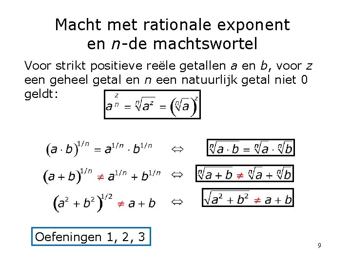 Macht met rationale exponent en n-de machtswortel Voor strikt positieve reële getallen a en Macht met rationale exponent en n-de machtswortel Voor strikt positieve reële getallen a en
