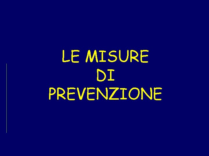 LE MISURE DI PREVENZIONE 