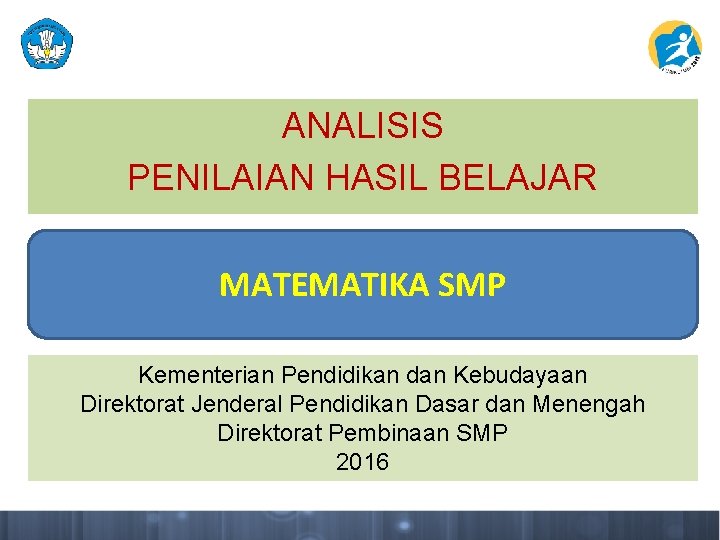 ANALISIS PENILAIAN HASIL BELAJAR MATEMATIKA SMP Kementerian Pendidikan dan Kebudayaan Direktorat Jenderal Pendidikan Dasar