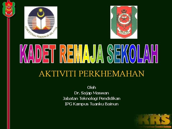 AKTIVITI PERKHEMAHAN Oleh Dr. Sajap Maswan Jabatan Teknologi Pendidikan IPG Kampus Tuanku Bainun 1