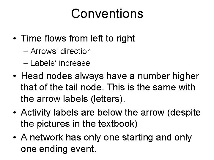 Conventions • Time flows from left to right – Arrows’ direction – Labels’ increase