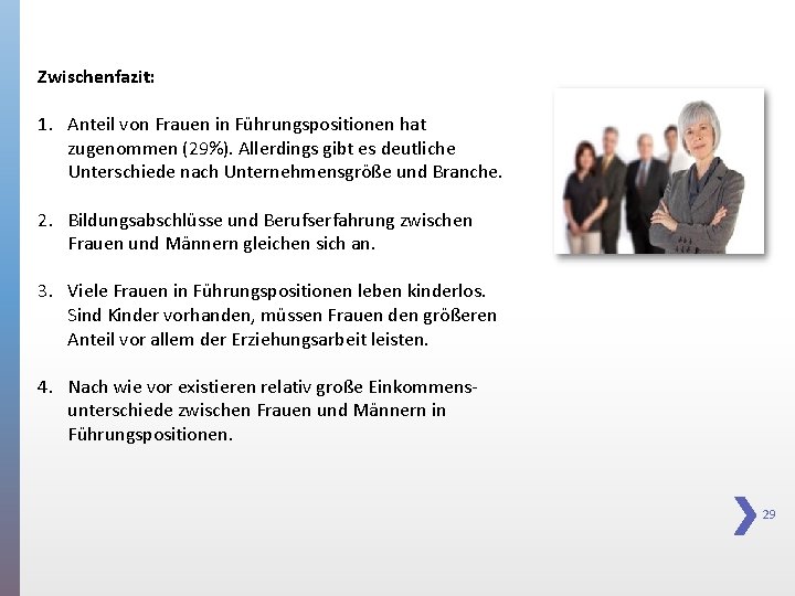 Zwischenfazit: 1. Anteil von Frauen in Führungspositionen hat zugenommen (29%). Allerdings gibt es deutliche