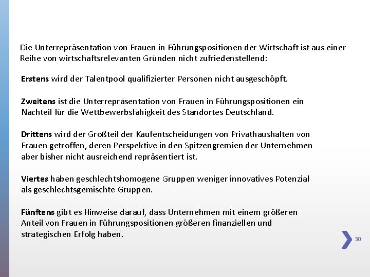 Die Unterrepräsentation von Frauen in Führungspositionen der Wirtschaft ist aus einer Reihe von wirtschaftsrelevanten