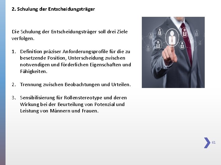 2. Schulung der Entscheidungsträger Die Schulung der Entscheidungsträger soll drei Ziele verfolgen. 1. Definition