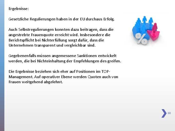 Ergebnisse: Gesetzliche Regulierungen haben in der EU durchaus Erfolg. Auch Selbstregulierungen konnten dazu beitragen,