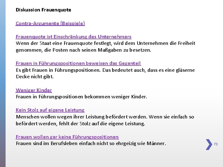 Diskussion Frauenquote Contra-Argumente (Beispiele) Frauenquote ist Einschränkung des Unternehmers Wenn der Staat eine Frauenquote