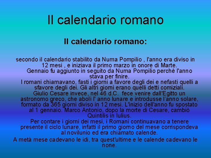 Il calendario romano: secondo il calendario stabilito da Numa Pompilio , l'anno era diviso