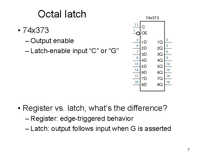 Octal latch • 74 x 373 – Output enable – Latch-enable input “C” or