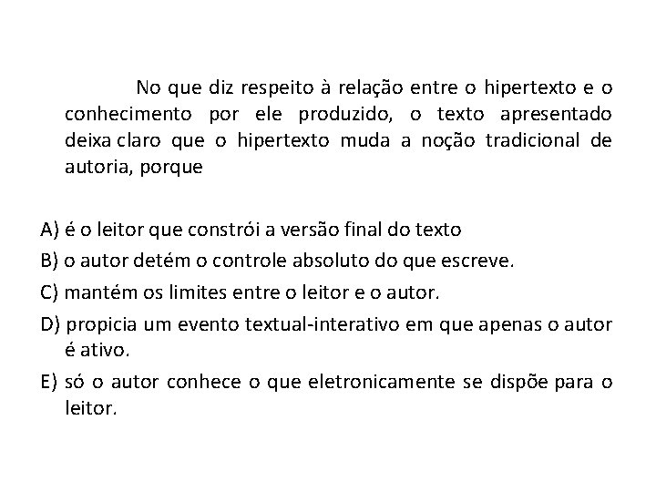  No que diz respeito à relação entre o hipertexto e o conhecimento por
