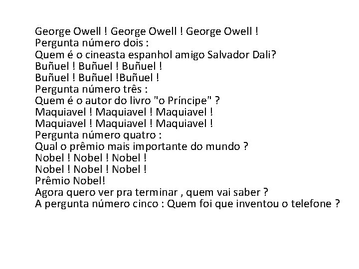  George Owell ! Pergunta número dois : Quem é o cineasta espanhol amigo