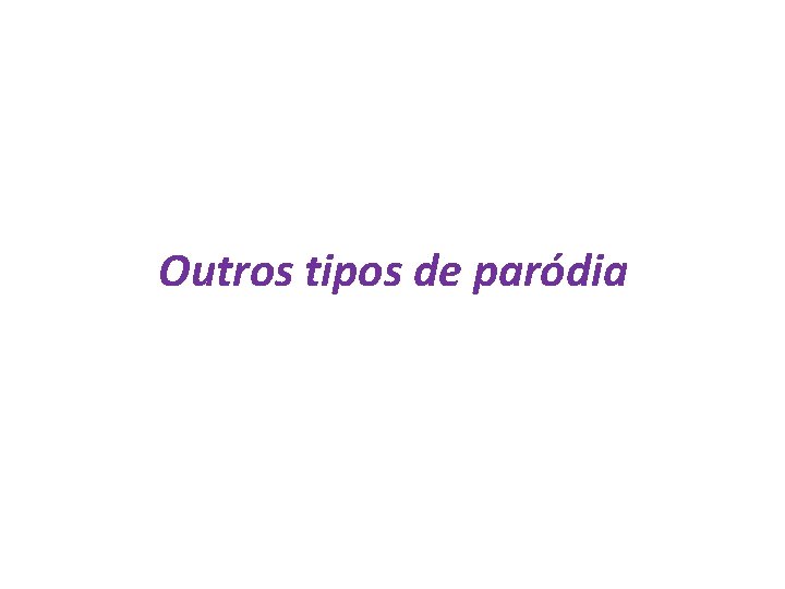 Outros tipos de paródia 
