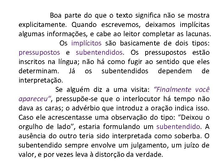  Boa parte do que o texto significa não se mostra explicitamente. Quando escrevemos,