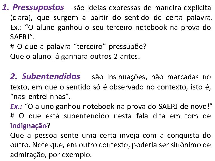 1. Pressupostos – são ideias expressas de maneira explícita (clara), que surgem a partir