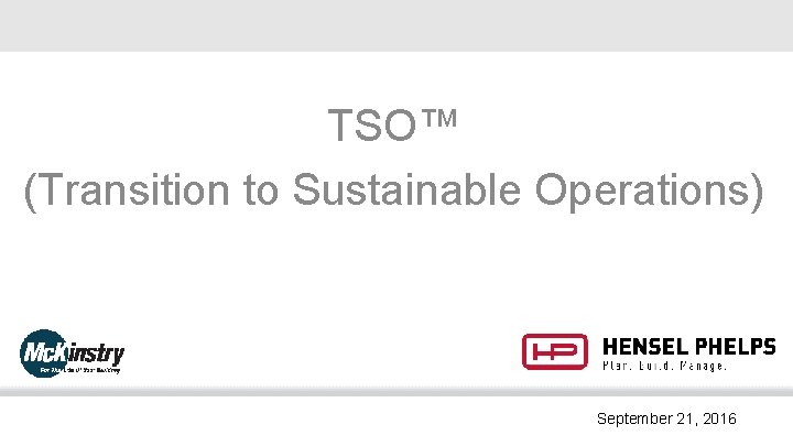 TSO™ (Transition to Sustainable Operations) September 21, 2016 