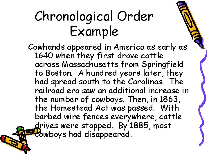Chronological Order Example Cowhands appeared in America as early as 1640 when they first