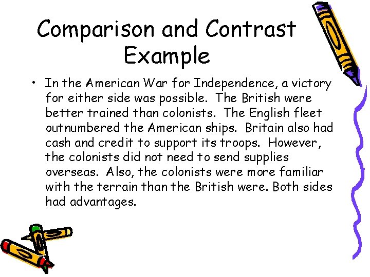 Comparison and Contrast Example • In the American War for Independence, a victory for