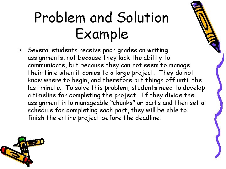 Problem and Solution Example • Several students receive poor grades on writing assignments, not