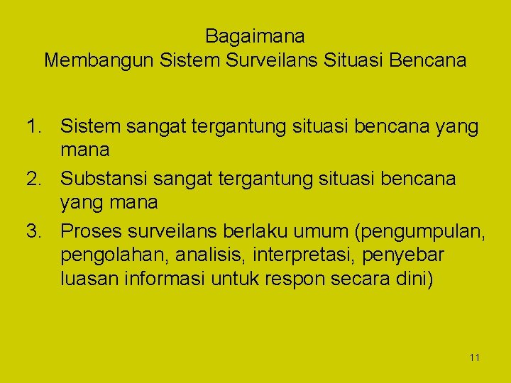 Bagaimana Membangun Sistem Surveilans Situasi Bencana 1. Sistem sangat tergantung situasi bencana yang mana