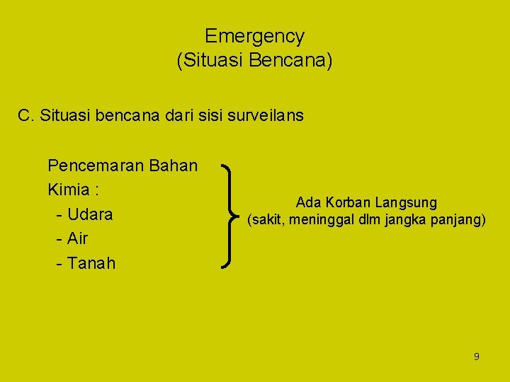 Emergency (Situasi Bencana) C. Situasi bencana dari sisi surveilans Pencemaran Bahan Kimia : -