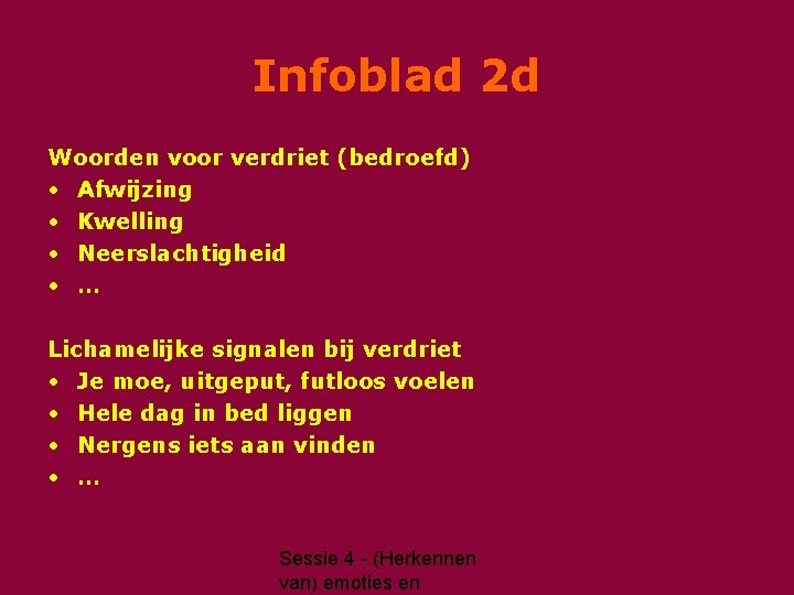 Infoblad 2 d Woorden voor verdriet (bedroefd) • Afwijzing • Kwelling • Neerslachtigheid •