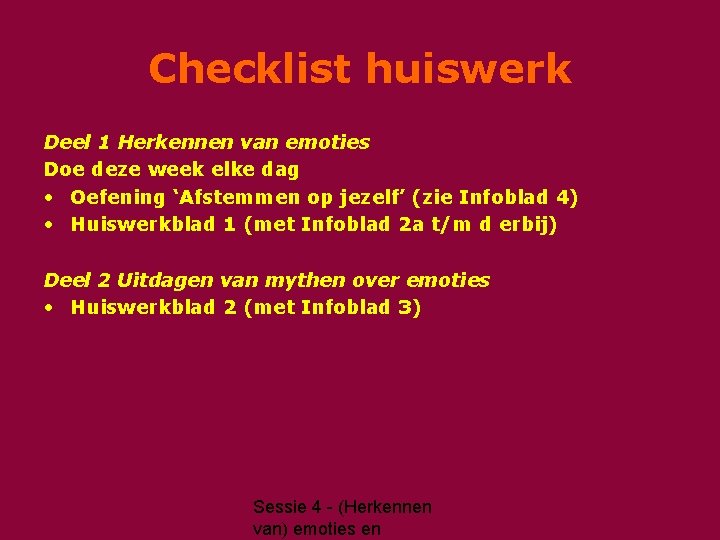 Checklist huiswerk Deel 1 Herkennen van emoties Doe deze week elke dag • Oefening
